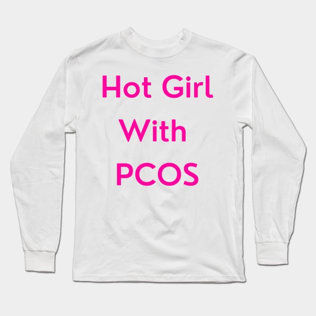 Hot Girl with PCOS (pink version) Long Sleeve T-Shirt by erinrianna1